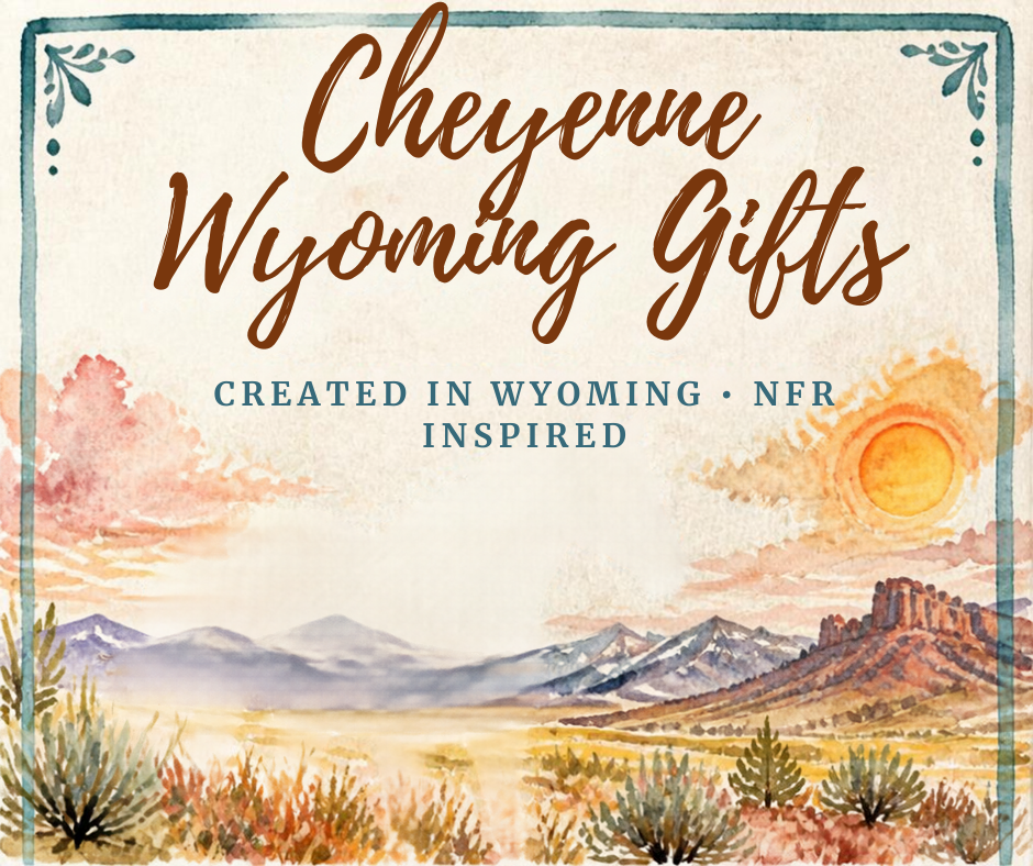 Cheyenne Wyoming Gift Created in Wyoming NFR inspired