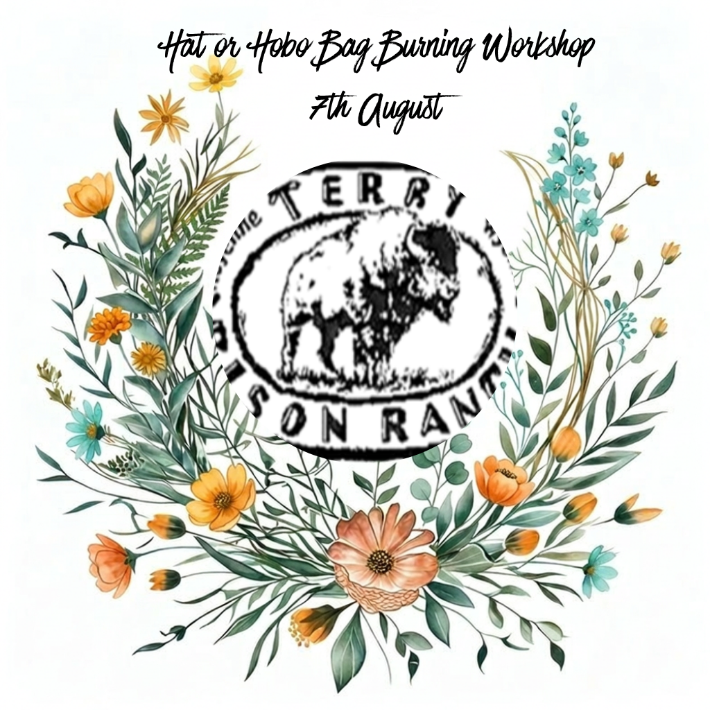 Hat Burning or Hobo Bag Workshop 7th August at the Terry Bison Ranch (Cannot be used with any coupons) (Copy) (Copy) (Copy)